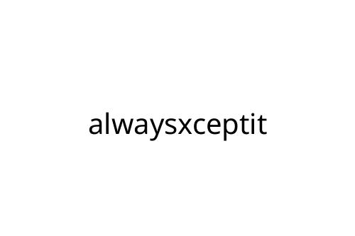 alwaysxceptit