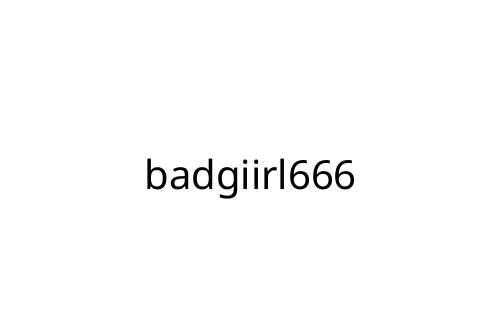 badgiirl666