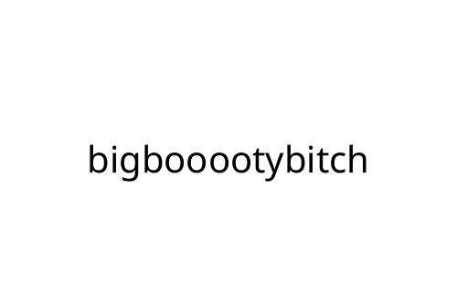bigbooootybitch
