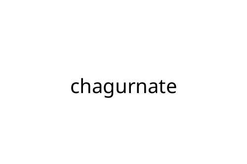 chagurnate