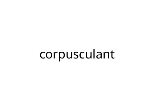 corpusculant