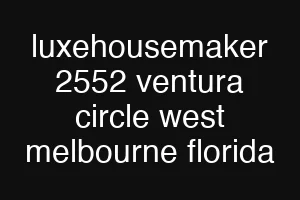 luxehousemaker 2552 ventura circle west melbourne florida
